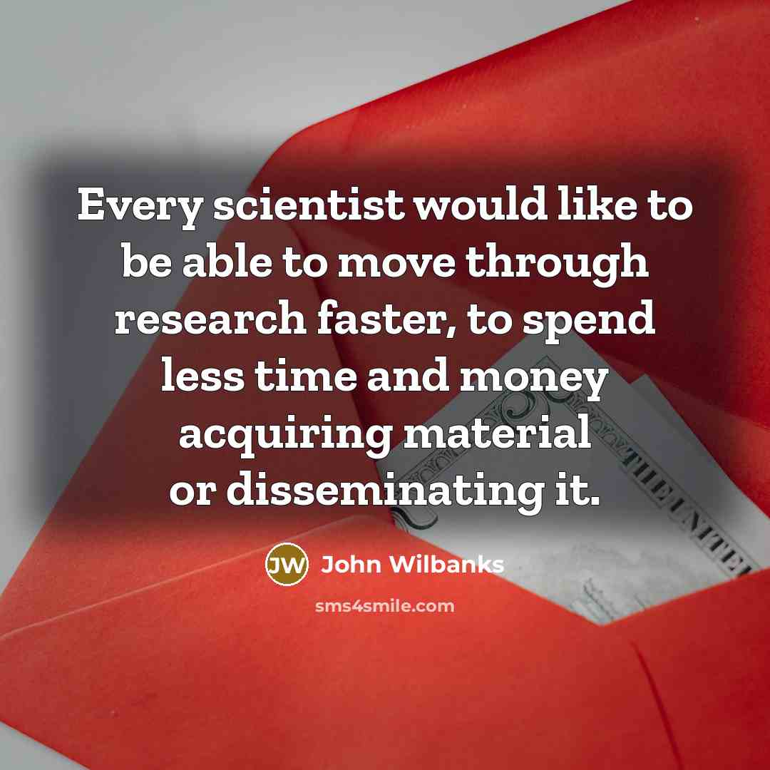 “Every scientist would like to be able to move through…” quote by John Wilbanks