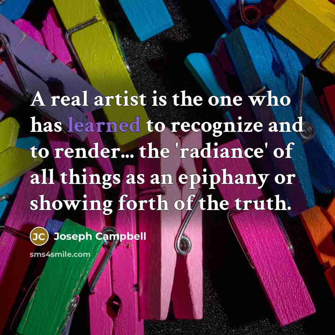 “A real artist is the one who has learned to…” quote by Joseph Campbell