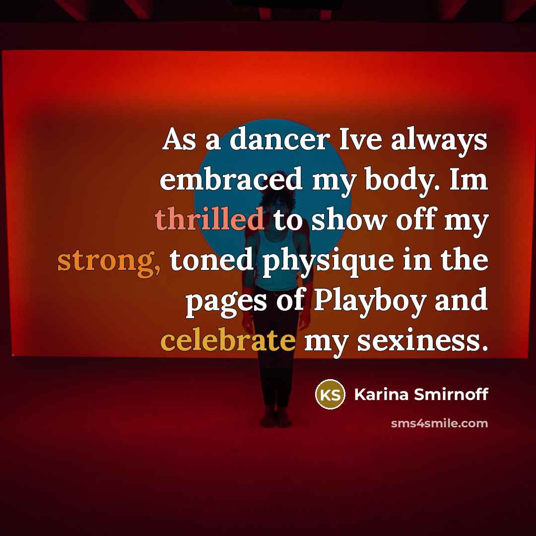 “As a dancer Ive always embraced my body. Im thrilled…” quote by Karina Smirnoff