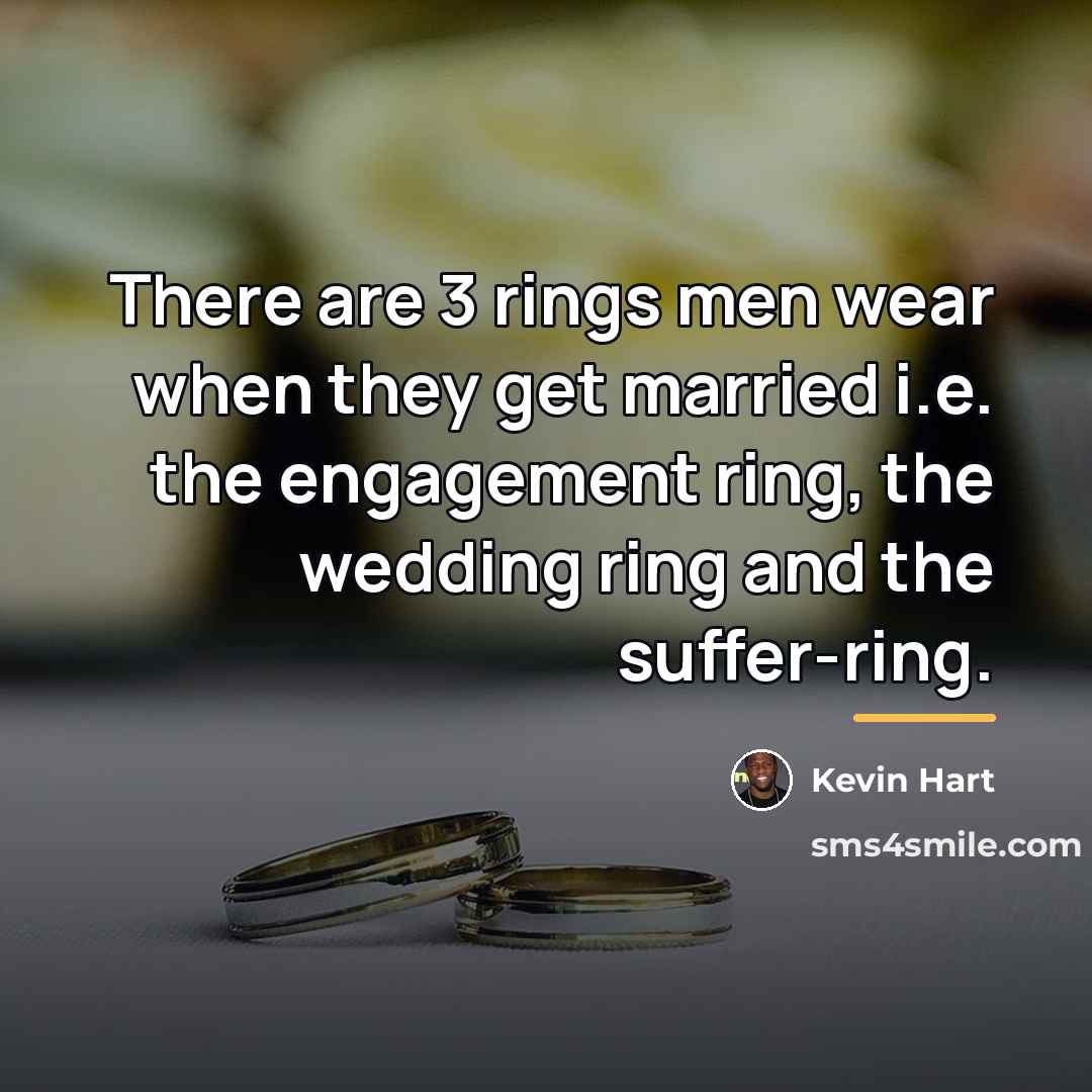 “There are 3 rings men wear when they get married…” quote by Kevin Hart