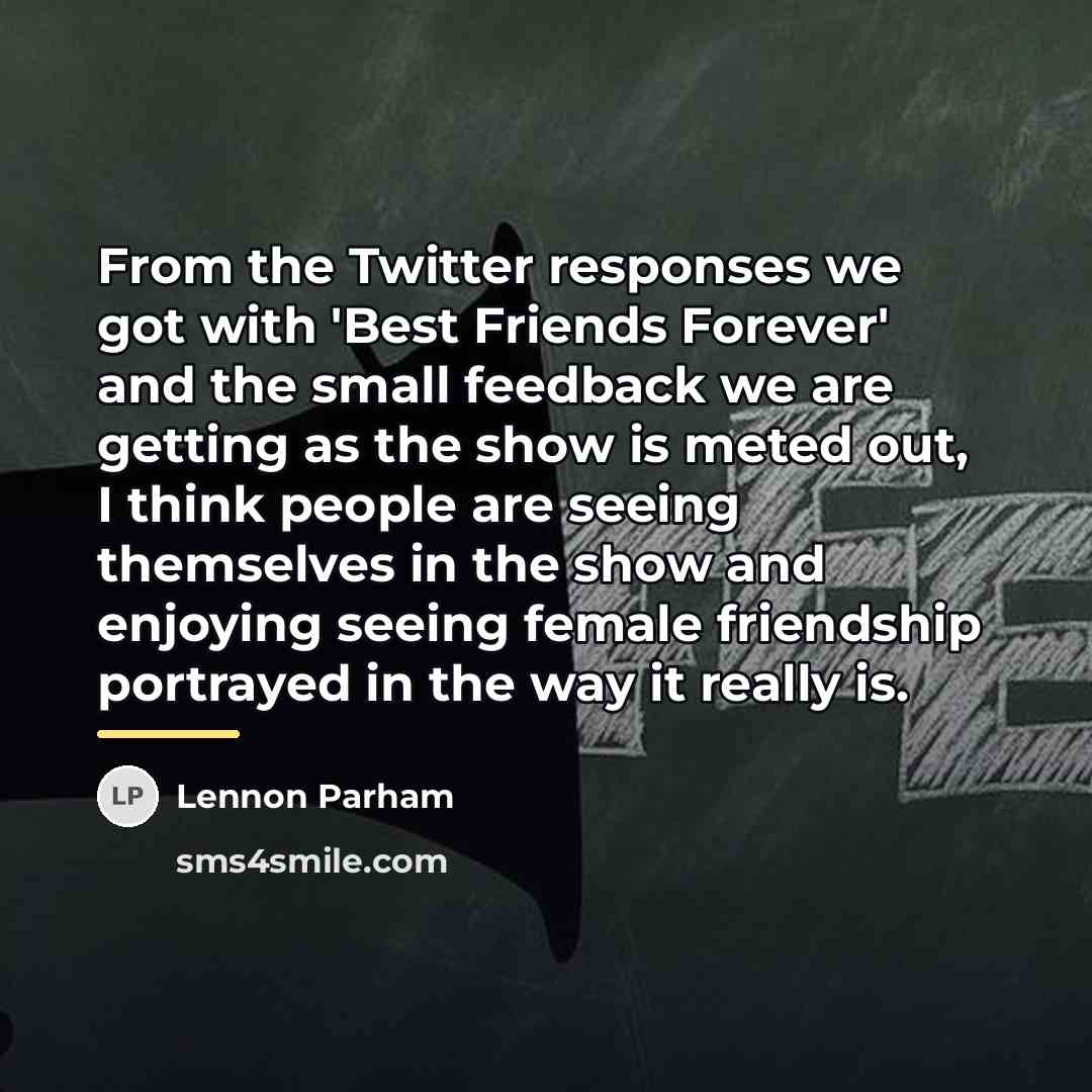 “From the Twitter responses we got with 'Best Friends Forever'…” quote by Lennon Parham