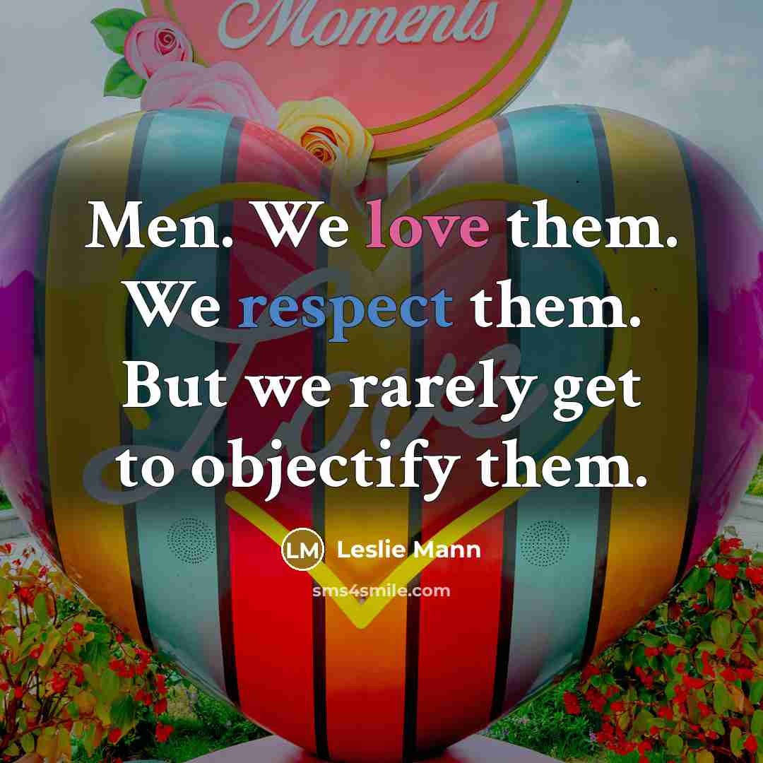 “Men. We love them. We respect them. But we rarely…” quote by Leslie Mann