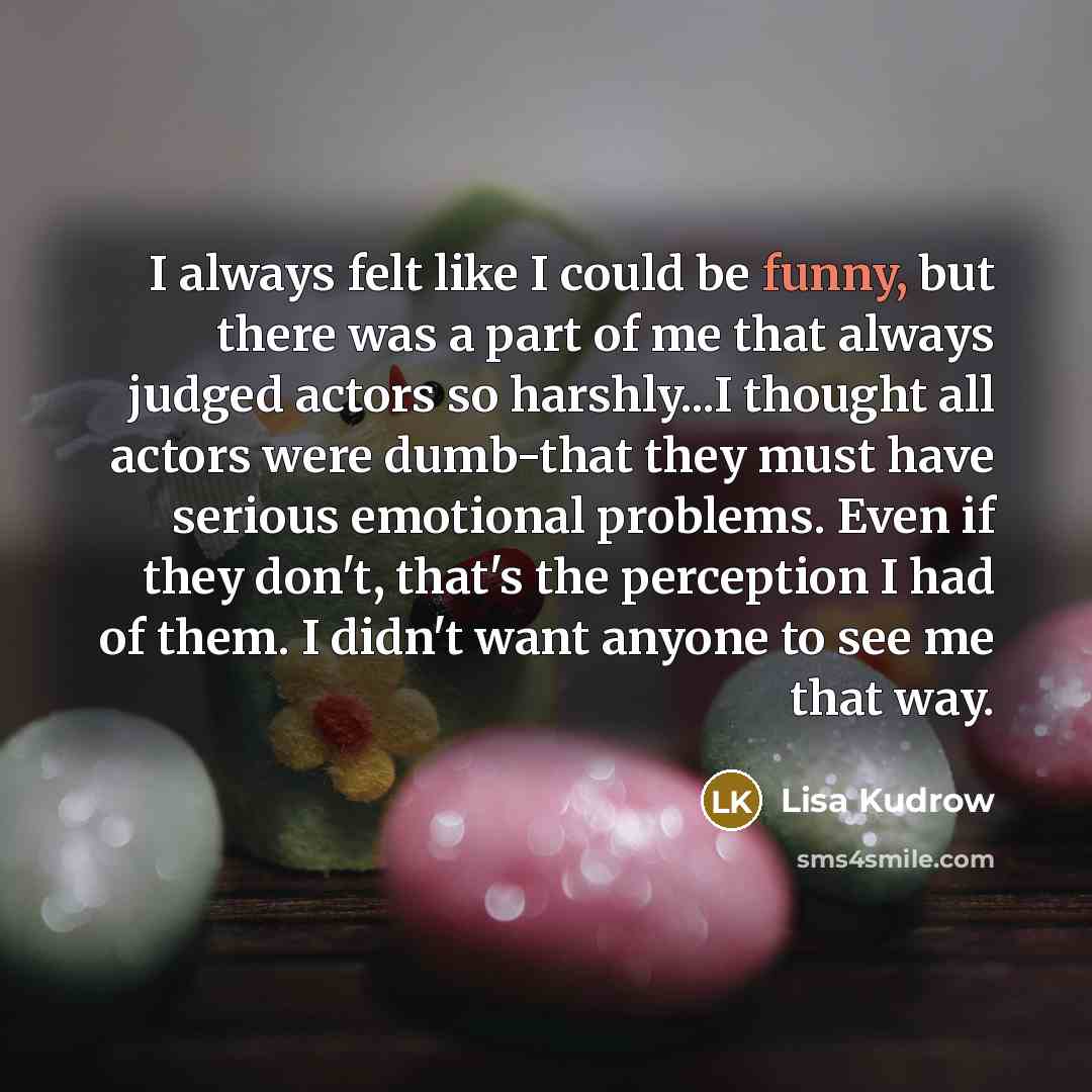 “I always felt like I could be funny, but there…” quote by Lisa Kudrow