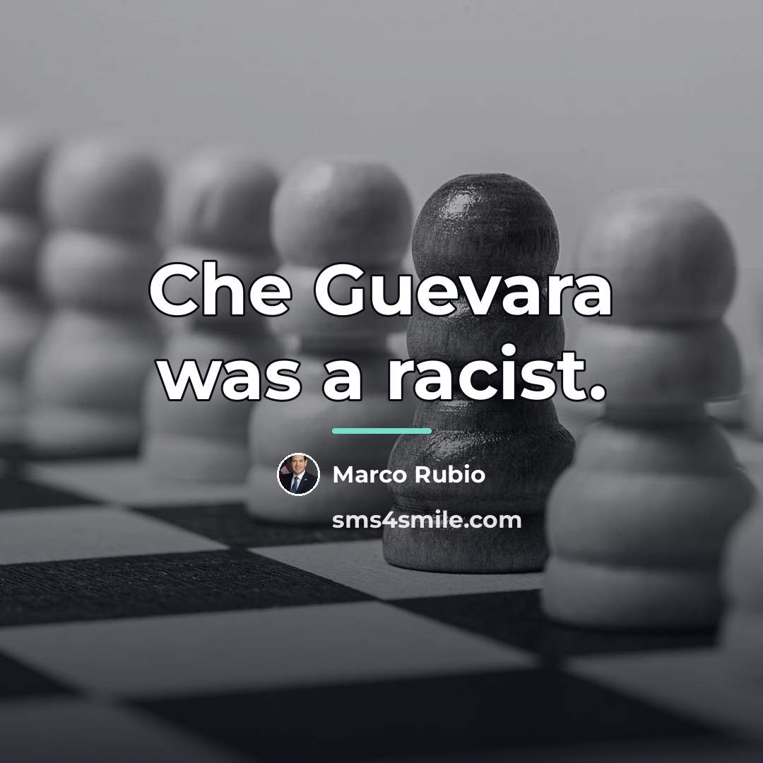 “Che Guevara was a racist.…” quote by Marco Rubio