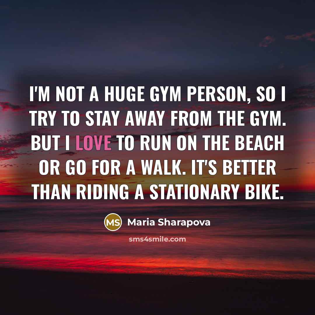 “I'm not a huge gym person, so I try to…” quote by Maria Sharapova