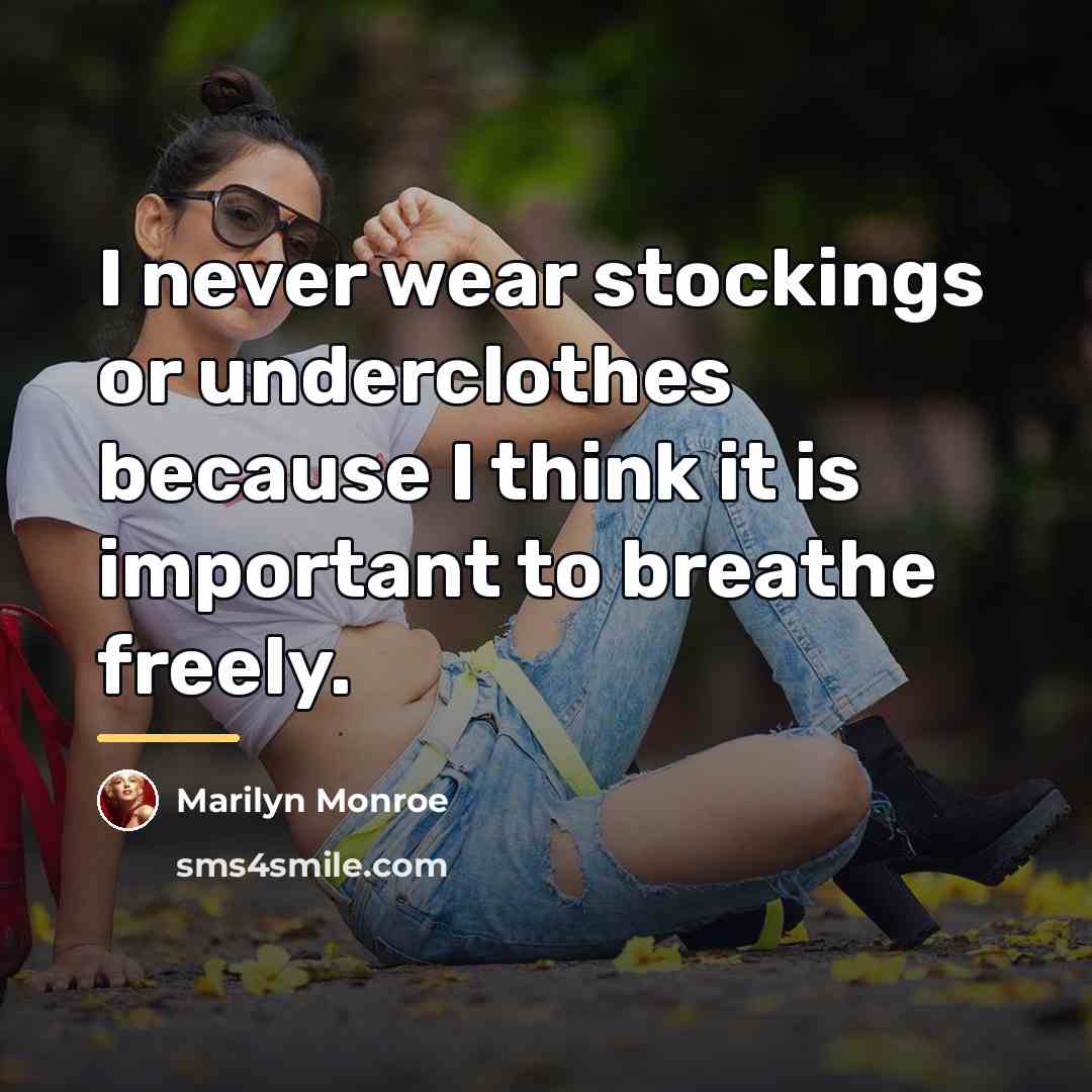 “I never wear stockings or underclothes because I think it…” quote by Marilyn Monroe