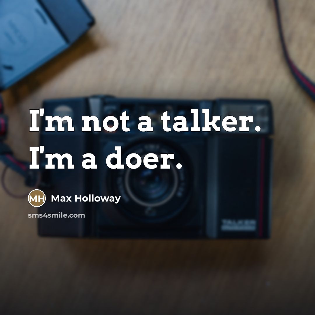 “I'm not a talker. I'm a doer.…” quote by Max Holloway