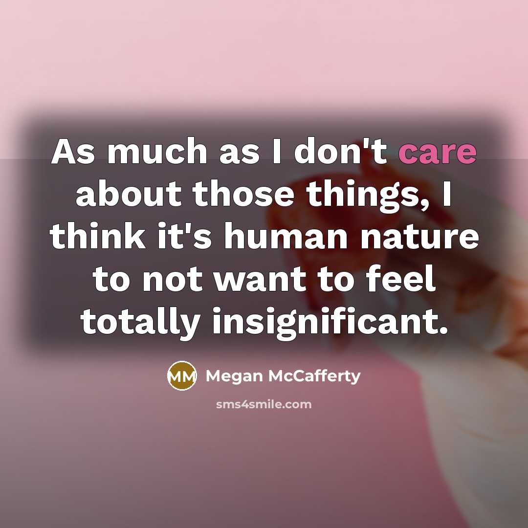 “As much as I don't care about those things, I…” quote by Megan McCafferty