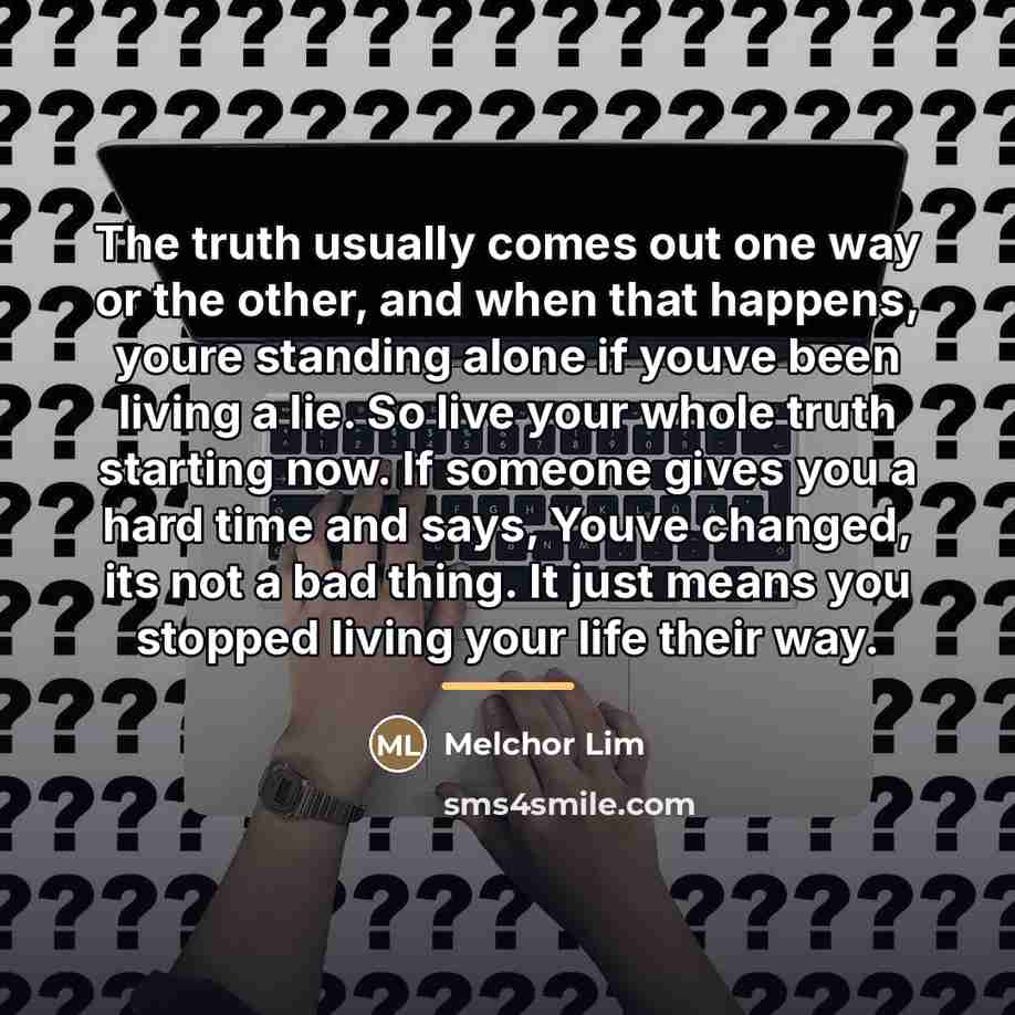 “The truth usually comes out one way or the other,…” quote by Melchor Lim