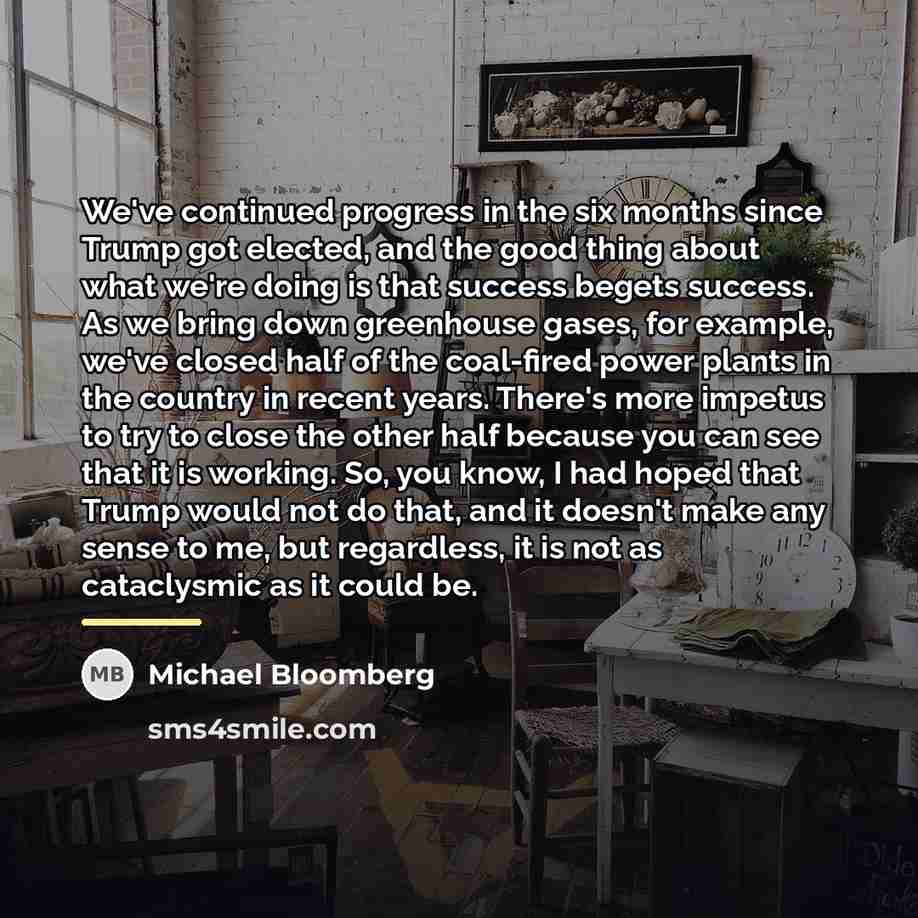 “We've continued progress in the six months since Trump got…” quote by Michael Bloomberg