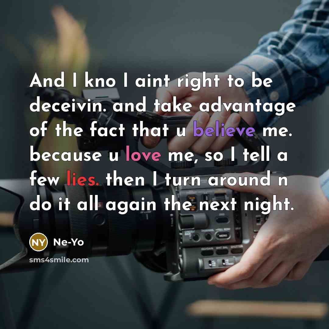 “And I kno I aint right to be deceivin. and…” quote by Ne-yo