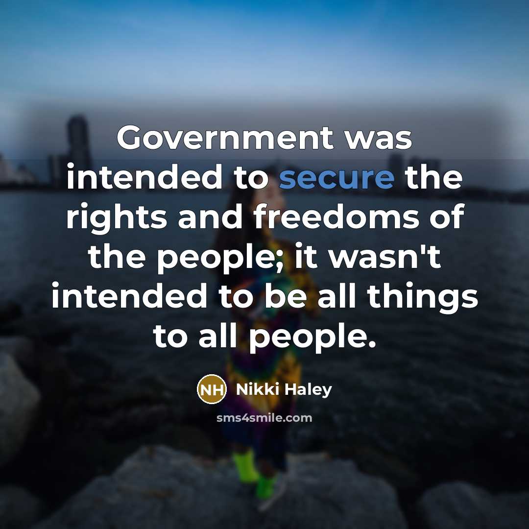 “Government was intended to secure the rights and freedoms of…” quote by Nikki Haley