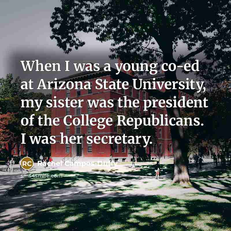 “When I was a young co-ed at Arizona State University,…” quote by Rachel Campos-Duffy