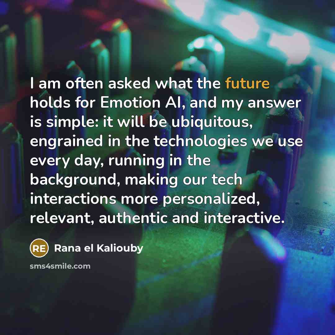 “I am often asked what the future holds for Emotion…” quote by Rana el Kaliouby