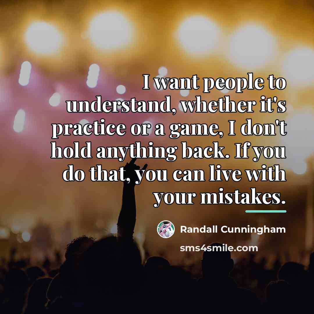 “I want people to understand, whether it's practice or a…” quote by Randall Cunningham