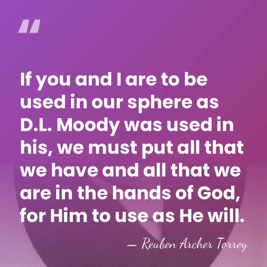 If you and I are to be used in our sphere as&hellip; - Reuben Archer Torrey