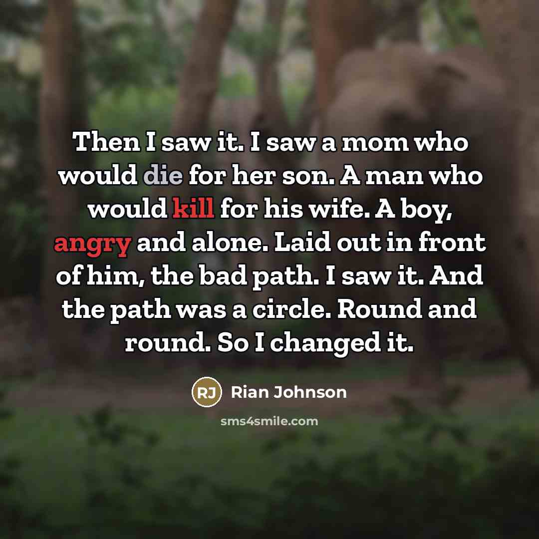 “Then I saw it. I saw a mom who would…” quote by Rian Johnson