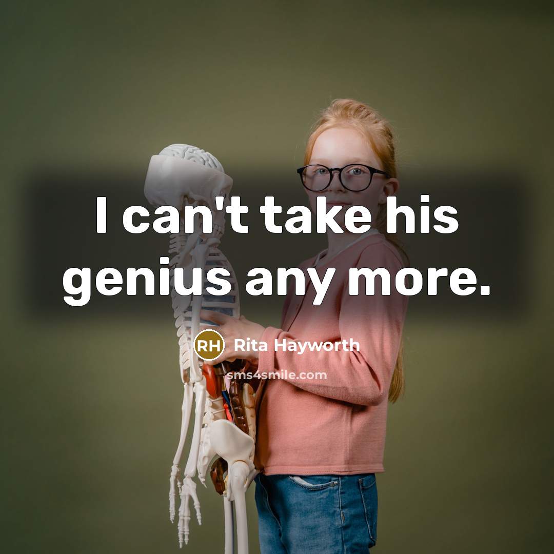 “I can't take his genius any more.…” quote by Rita Hayworth