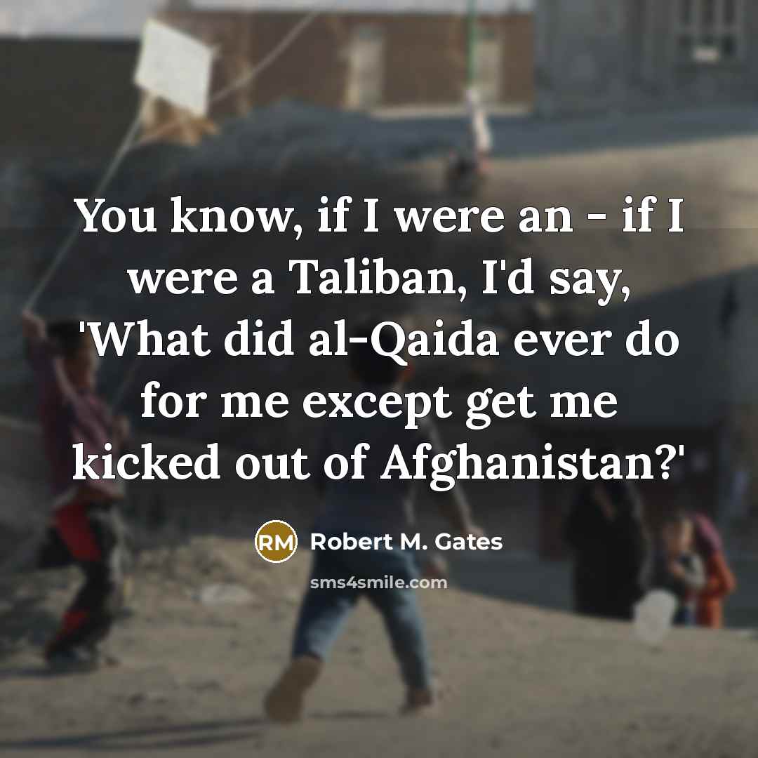 “You know, if I were an - if I were…” quote by Robert M. Gates