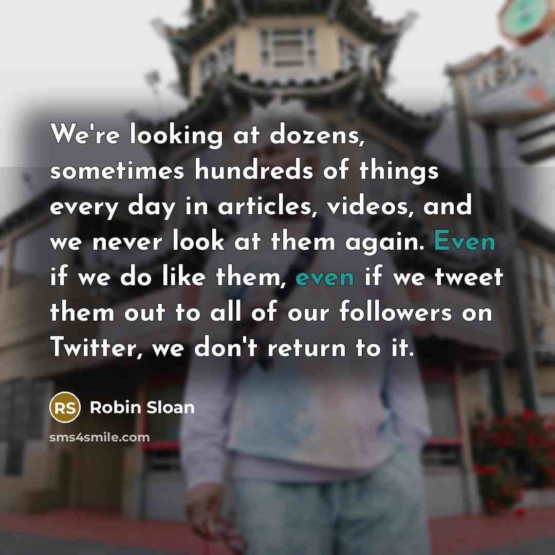 “We're looking at dozens, sometimes hundreds of things every day…” quote by Robin Sloan