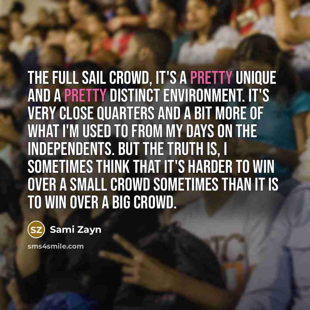 “The Full Sail crowd, it's a pretty unique and a…” quote by Sami Zayn