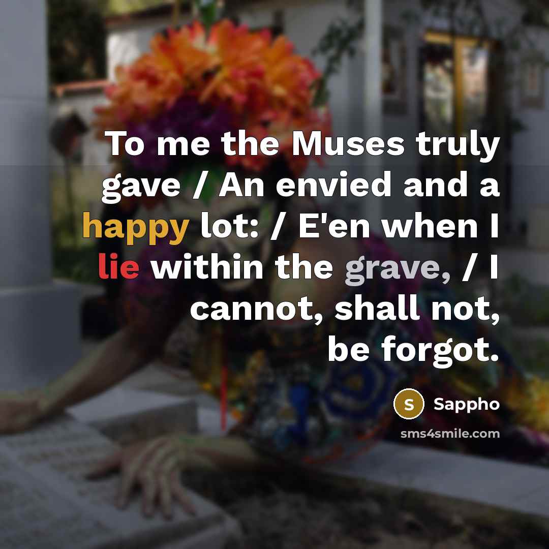 “To me the Muses truly gave / An envied and…” quote by Sappho