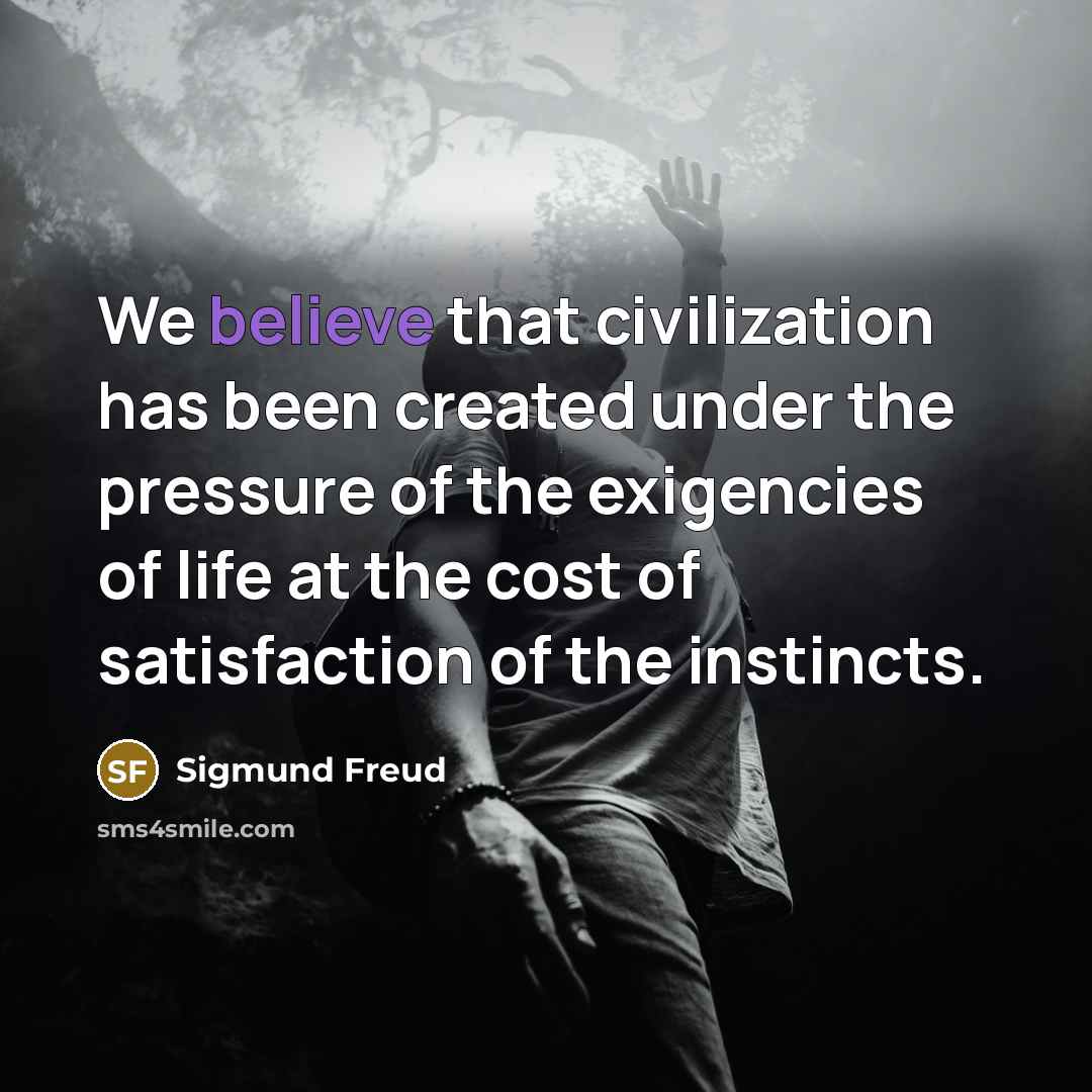 “We believe that civilization has been created under the pressure…” quote by Sigmund Freud