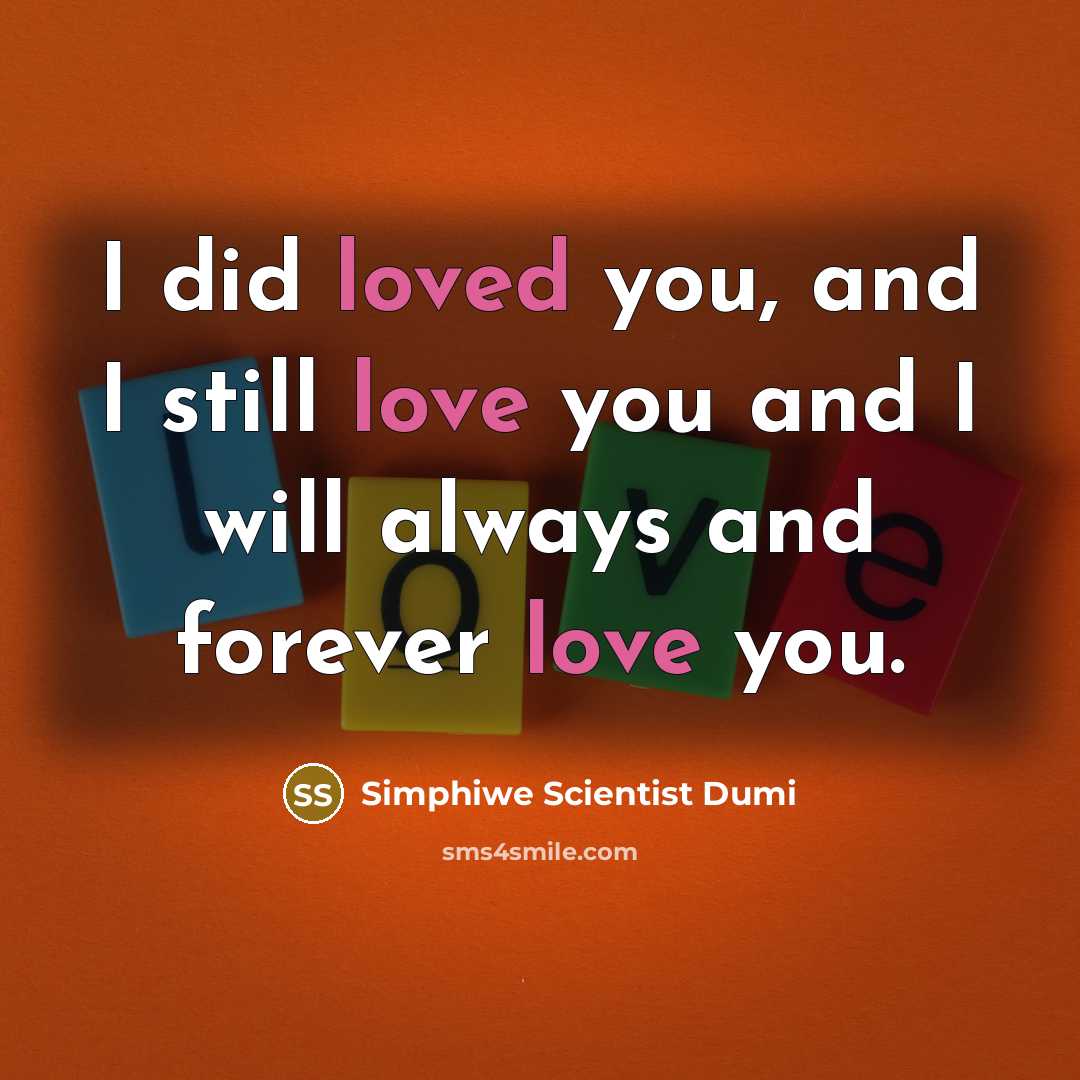 “I did loved you, and I still love you and I will always and forever love you.” quote by Simphiwe Scientist Dumi