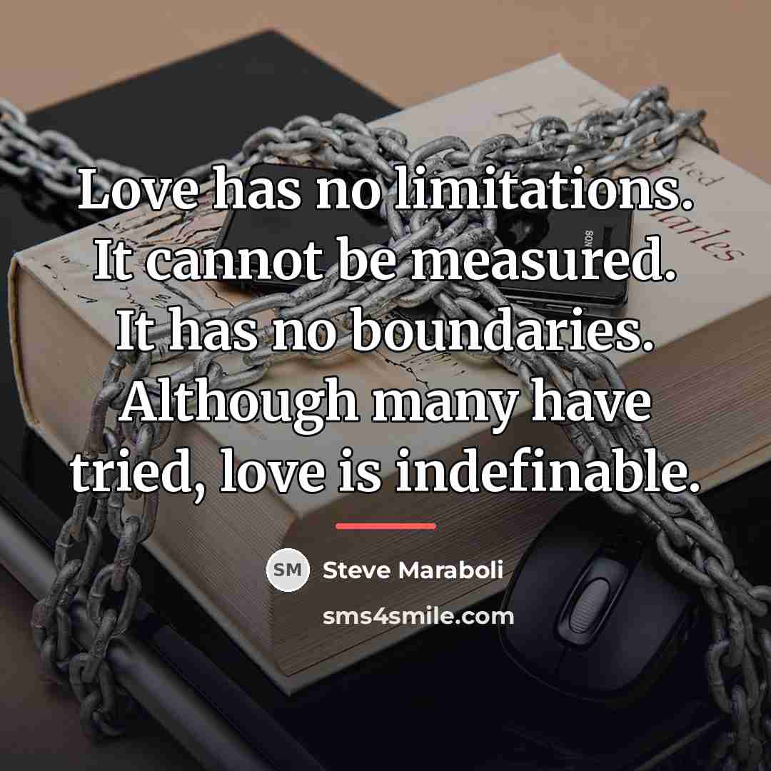 “Love has no limitations. It cannot be measured. It has…” quote by Steve Maraboli