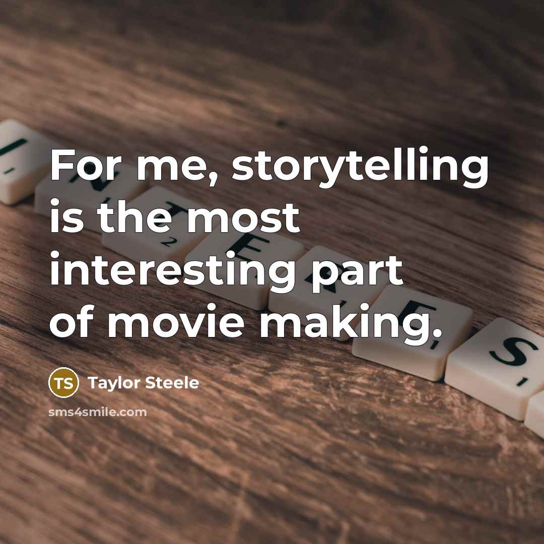“For me, storytelling is the most interesting part of movie…” quote by Taylor Steele