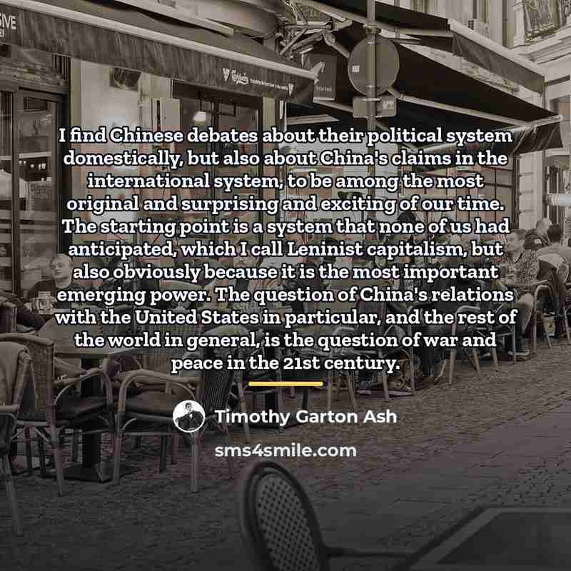 “I find Chinese debates about their political system domestically, but…” quote by Timothy Garton Ash