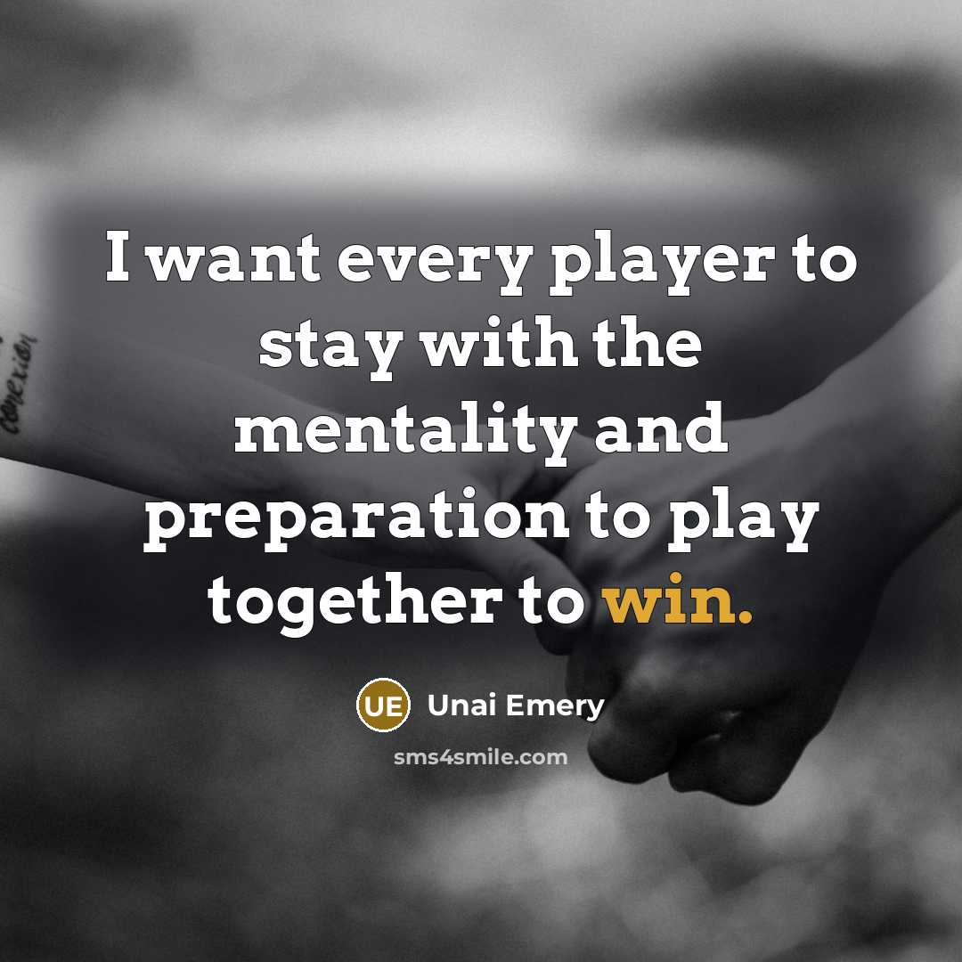 “I want every player to stay with the mentality and…” quote by Unai Emery