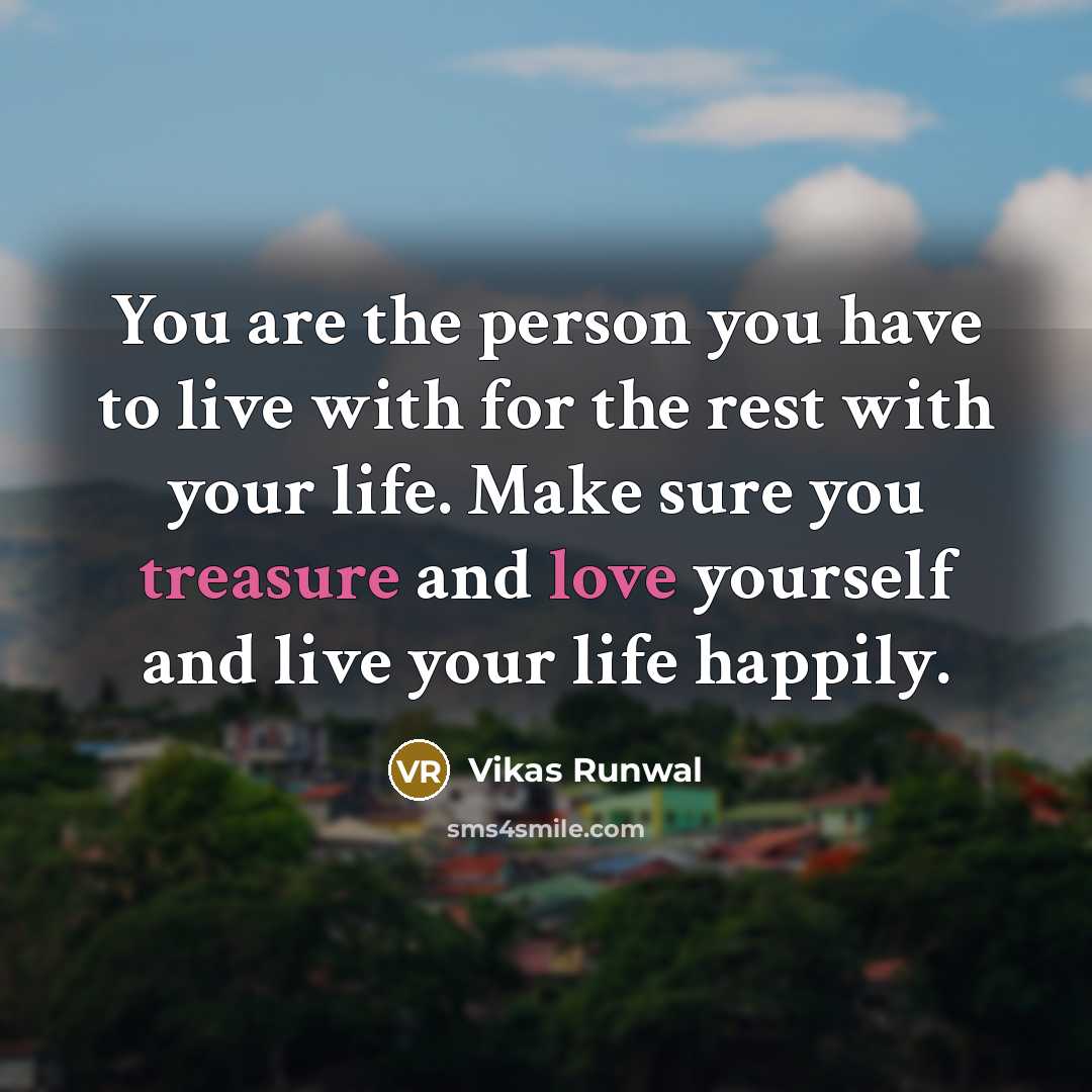 “You are the person you have to live with for…” quote by Vikas Runwal