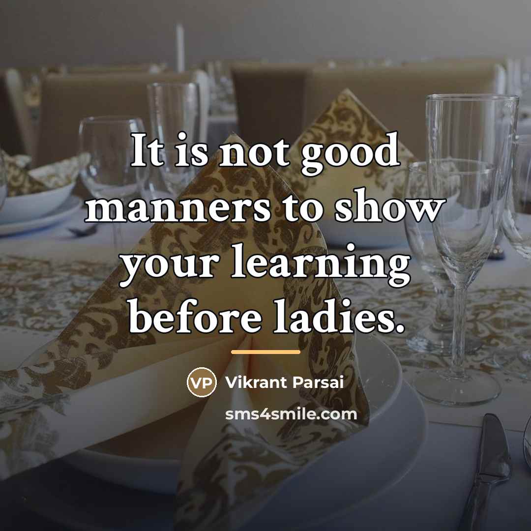“It is not good manners to show your learning before…” quote by Vikrant Parsai