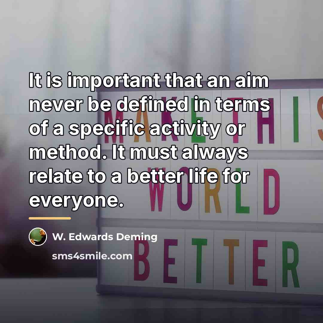 “It is important that an aim never be defined in…” quote by W. Edwards Deming