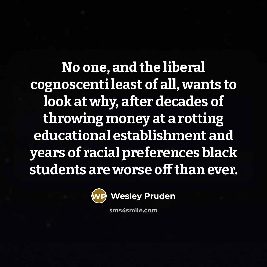 “No one, and the liberal cognoscenti least of all, wants…” quote by Wesley Pruden