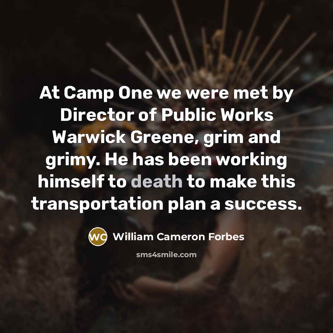 “At Camp One we were met by Director of Public…” quote by William Cameron Forbes