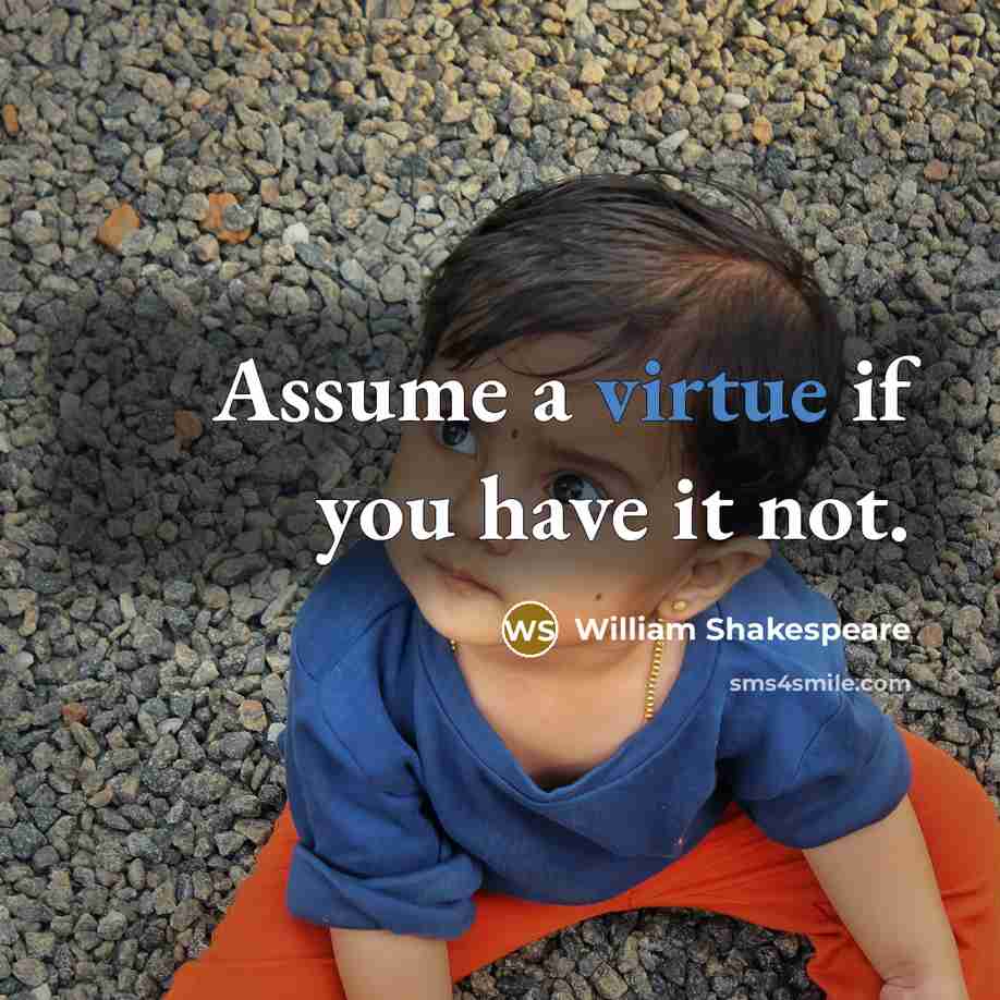 “Assume a virtue if you have it not.…” quote by William Shakespeare