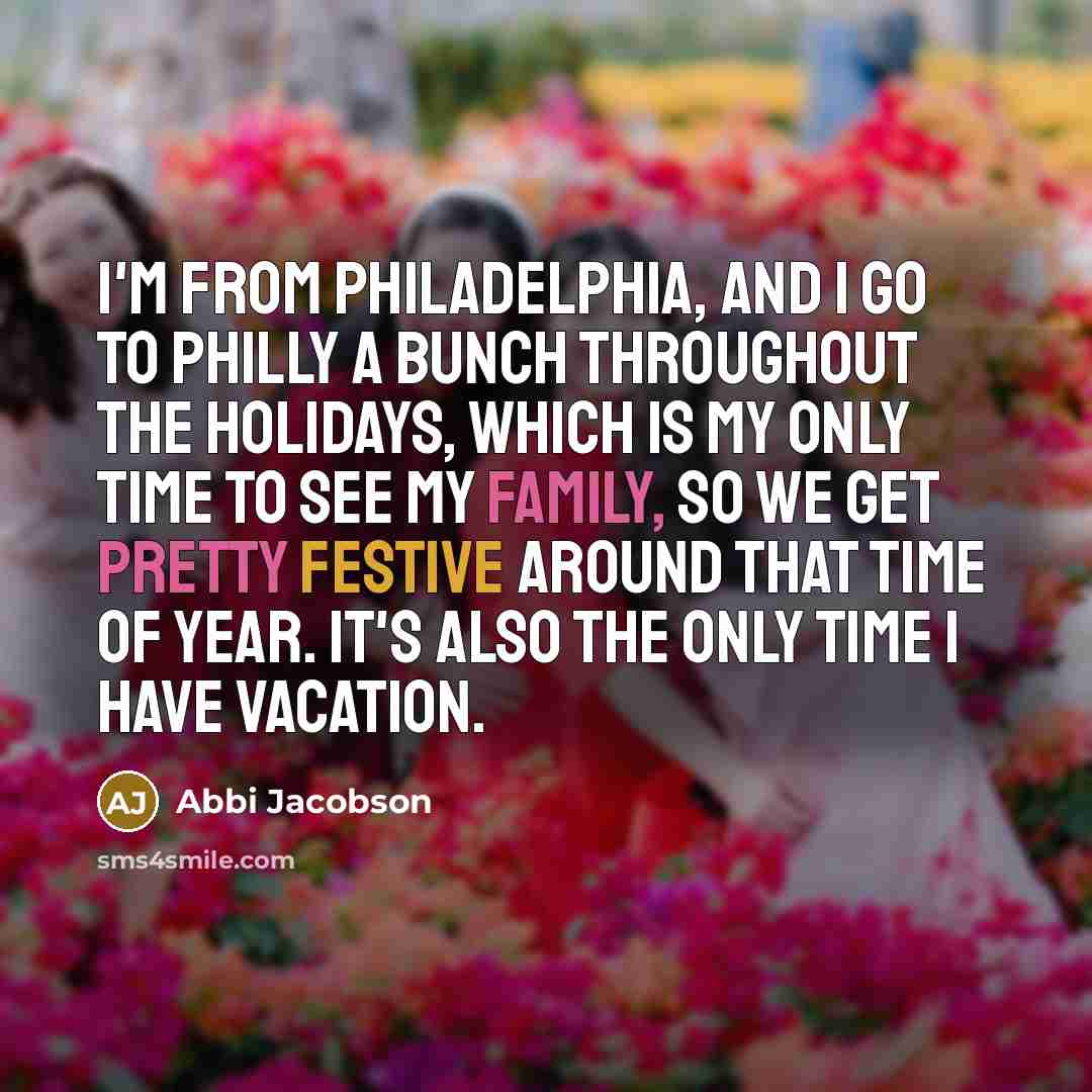 “I'm from Philadelphia, and I go to Philly a bunch…” quote by Abbi Jacobson