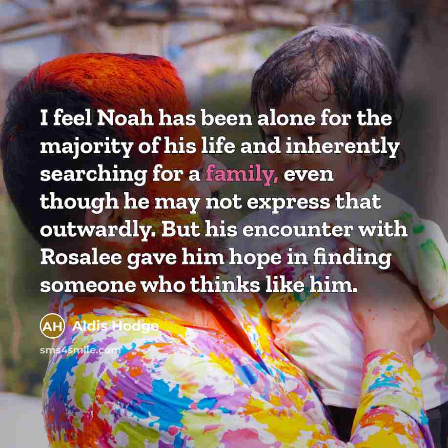 “I feel Noah has been alone for the majority of…” quote by Aldis Hodge