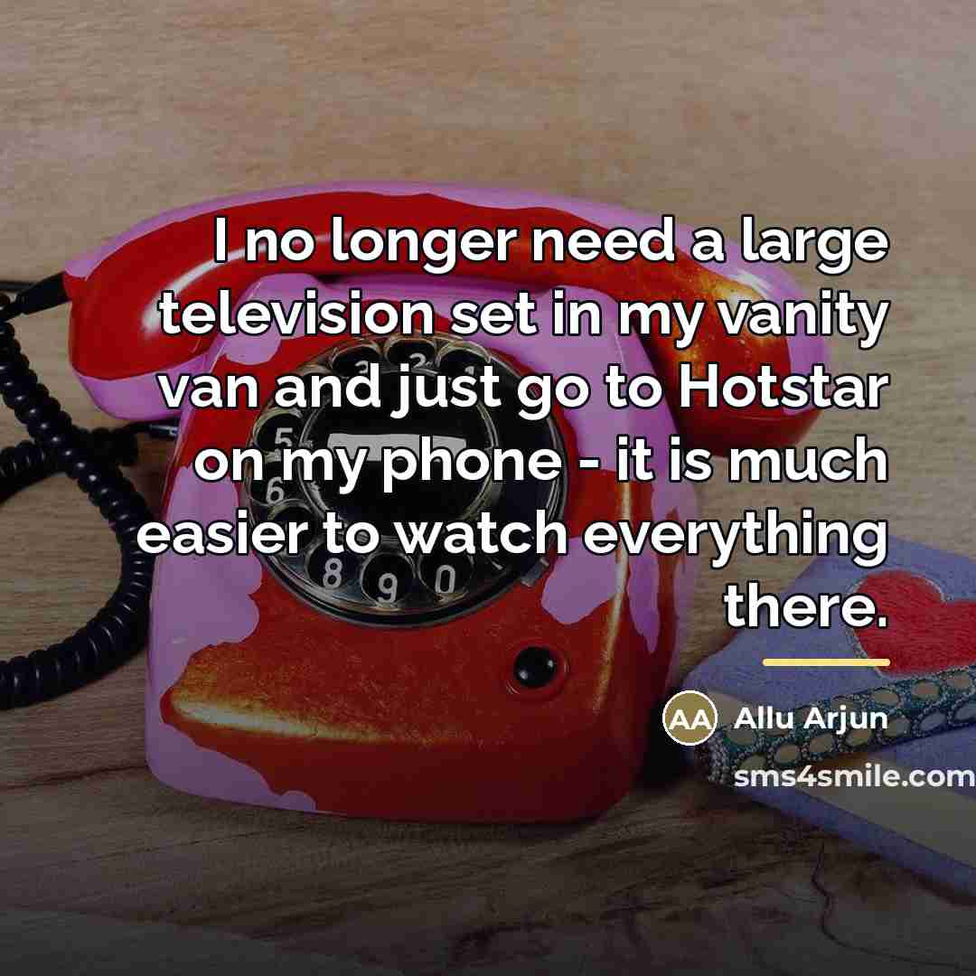 “I no longer need a large television set in my…” quote by Allu Arjun