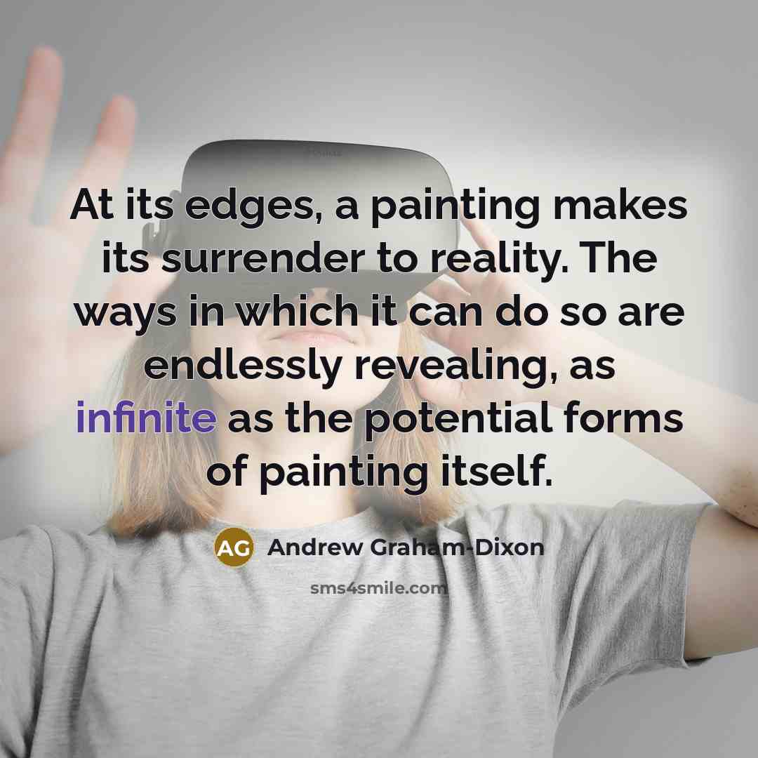 “At its edges, a painting makes its surrender to reality.…” quote by Andrew Graham-Dixon