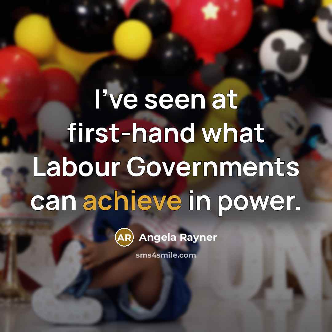 “I've seen at first-hand what Labour Governments can achieve in…” quote by Angela Rayner