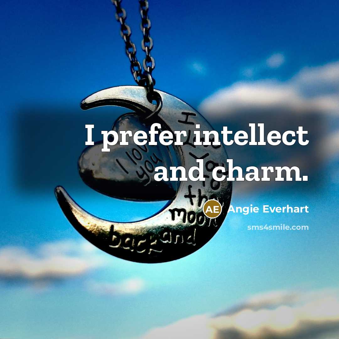 “I prefer intellect and charm.…” quote by Angie Everhart
