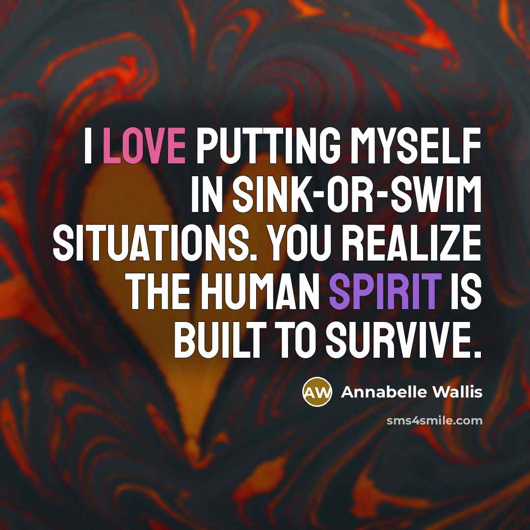 “I love putting myself in sink-or-swim situations. You realize the…” quote by Annabelle Wallis