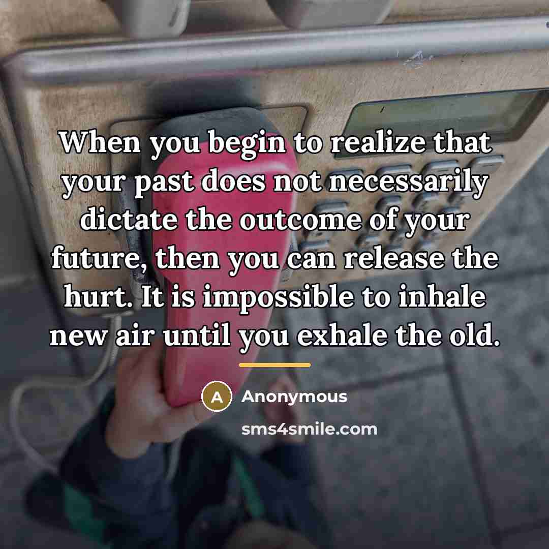 “When you begin to realize that your past does not…” quote by Anonymous