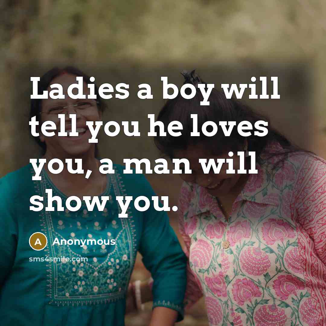 “Ladies a boy will tell you he loves you, a…” quote by Anonymous