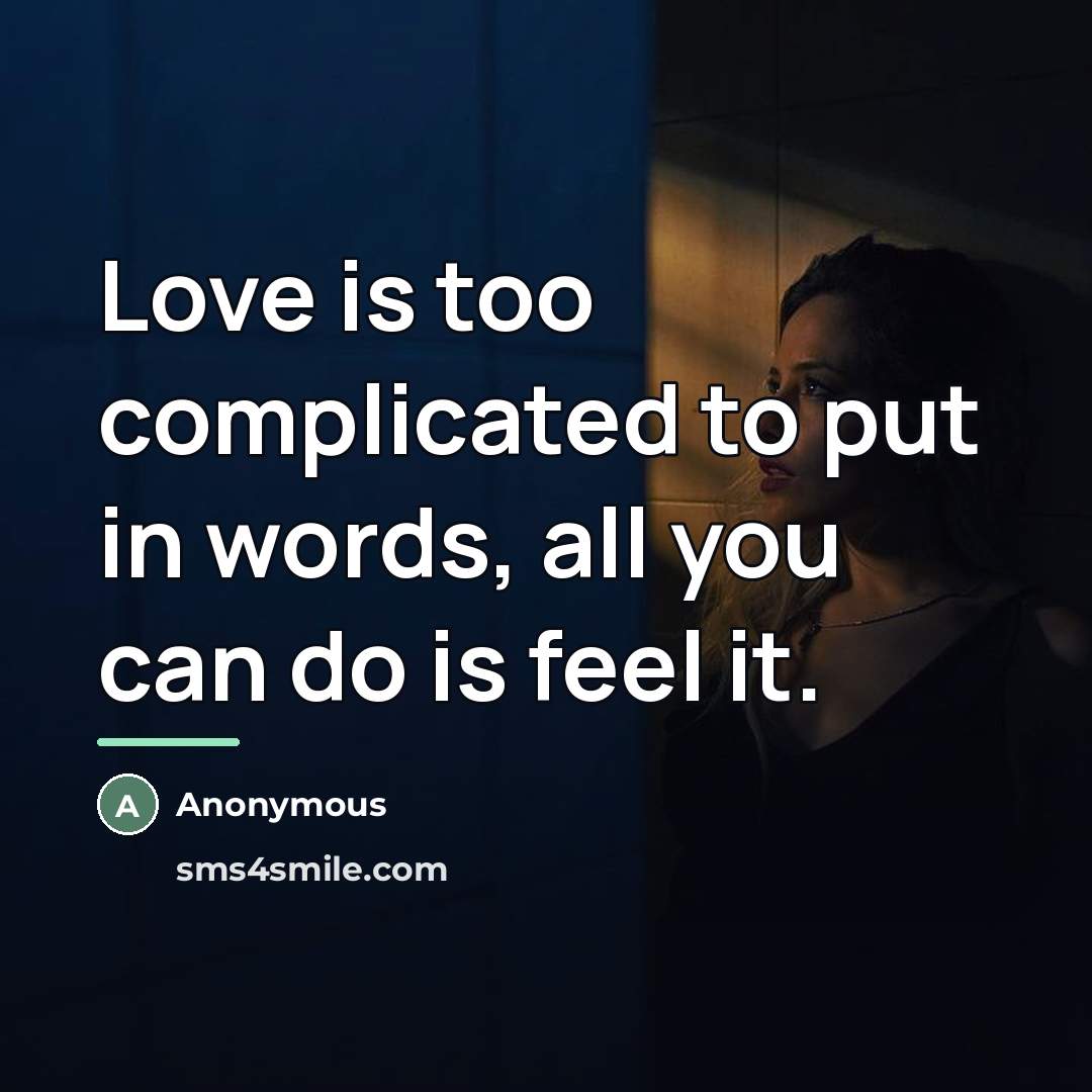 “Love is too complicated to put in words, all you…” quote by Anonymous
