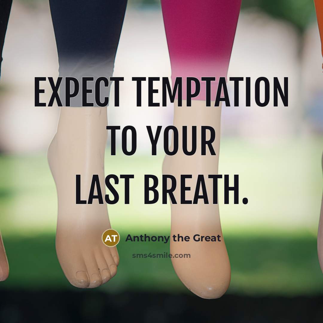 “Expect temptation to your last breath.…” quote by Anthony the Great