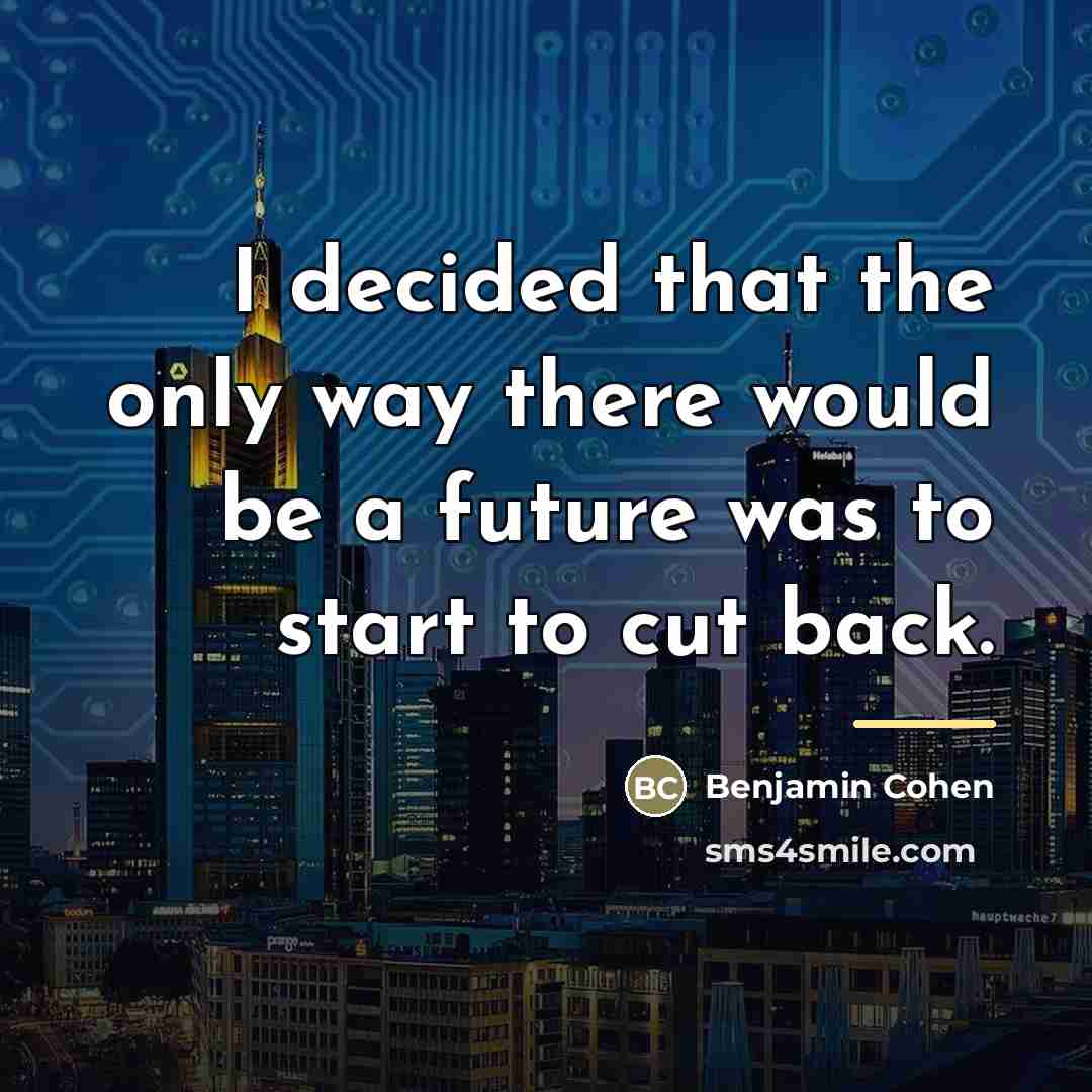 “I decided that the only way there would be a…” quote by Benjamin Cohen
